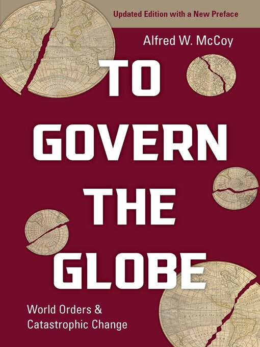 Title details for To Govern the Globe by Alfred W. McCoy - Available